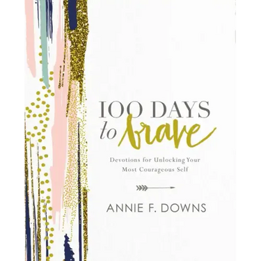 100 Days to Brave: Devotions for Unlocking Your Most Courageous Self