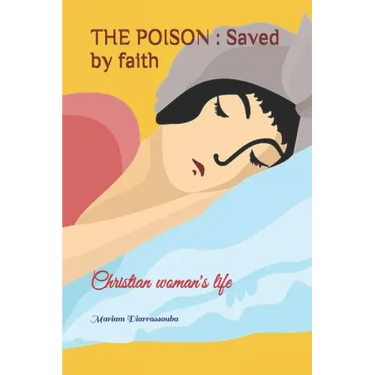 The Poison: Saved by faith: Christian woman's life