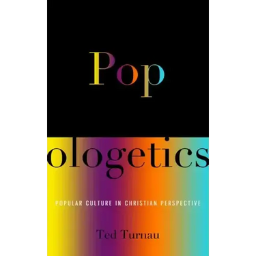 Popologetics: Popular Culture in Christian Perspective
