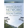 Immigrant Networks and Social Capital