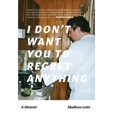 I Don't Want You To Regret Anything: A Memoir