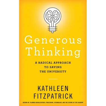 Generous Thinking: A Radical Approach to Saving the University