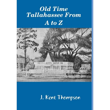 Old Time Tallahassee From A to Z