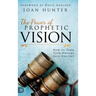The Power of Prophetic Vision: How to Turn Your Dreams into Destiny