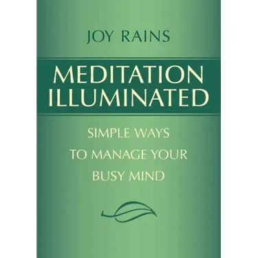 Meditation Illuminated: Simple Ways to Manage Your Busy Mind