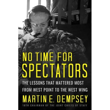 No Time for Spectators: The Lessons That Mattered Most from West Point to the West Wing