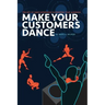 Make Your Customers Dance: The Key To User Experience Is Knowing Your Audience
