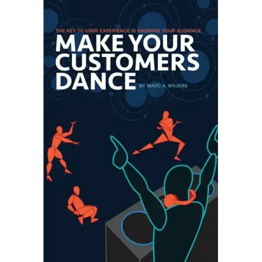 Make Your Customers Dance: The Key To User Experience Is Knowing Your Audience
