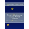 Good Manufacturing Practice (GMP) Guidelines: The Rules Governing Medicinal Products in the European Union, EudraLex Volume 4 Concise Reference