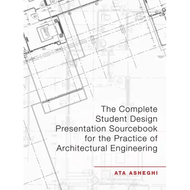 The Complete Student Design Presentation Sourcebook for the Practice of Architectural Engineering