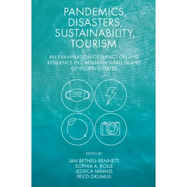 Pandemics, Disasters, Sustainability, Tourism: An Examination of Impact on and Resilience in Caribbean Small Island Developing States