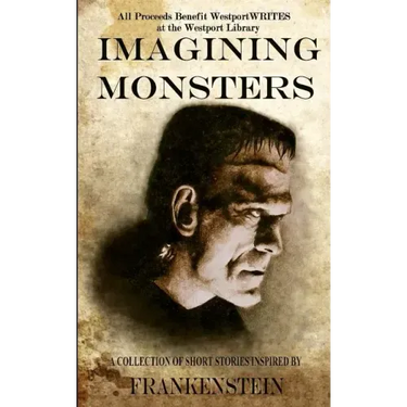 Imagining Monsters: A Collection of Short Stories Inspired by Frankenstein
