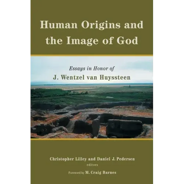 Human Origins and the Image of God: Essays in Honor of J. Wentzel Van Huyssteen