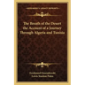 The Breath of the Desert the Account of a Journey Through Algeria and Tunisia