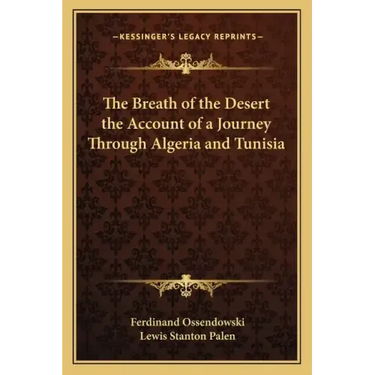 The Breath of the Desert the Account of a Journey Through Algeria and Tunisia