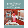 Nearly Normal Cooking For Gluten-Free Eating: A Fresh Approach to Cooking and Living Without Wheat or Gluten