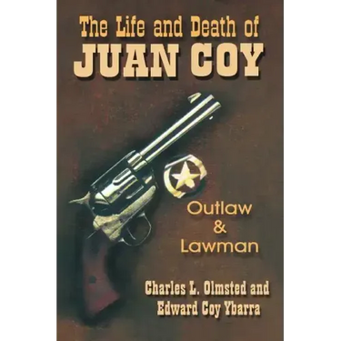 The Life and Death of Juan Coy: Outlaw and Lawman