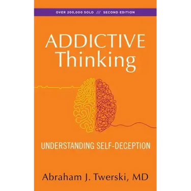 Addictive Thinking: Understanding Self-Deception