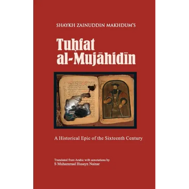 Tuhfat Al-Mujahidin: A Historical Epic of the Sixteenth Century