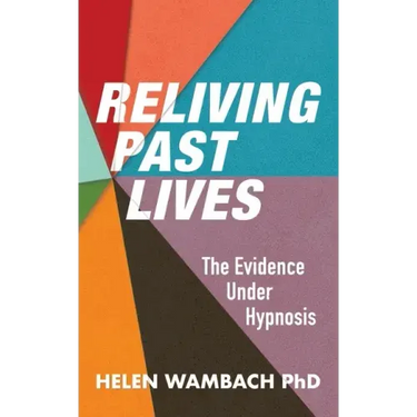 Reliving Past Lives: The Evidence Under Hypnosis
