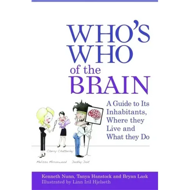 Who's Who of the Brain: A Guide to Its Inhabitants, Where They Live and What They Do