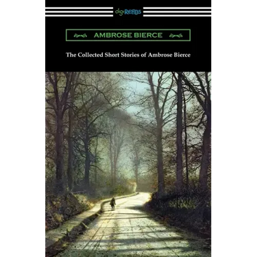 The Collected Short Stories of Ambrose Bierce