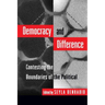 Democracy and Difference: Contesting the Boundaries of the Political