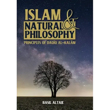 Islam and Natural Philosophy: Principles of Daqīq al-Kalām