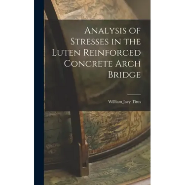 Analysis of Stresses in the Luten Reinforced Concrete Arch Bridge