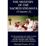 THE MYSTERY OF THE SACRED STIGMATA (Volume 2): My Personal Interview With The Vice Postulator For The Cause Of Beatification Of Therese Neumann