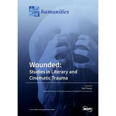 Wounded: Studies in Literary and Cinematic Trauma