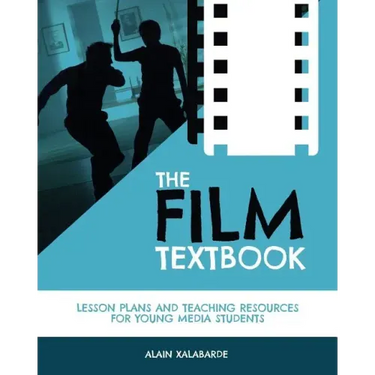 The Film Textbook: Lesson Plans and Teaching Resources for Young Media Students