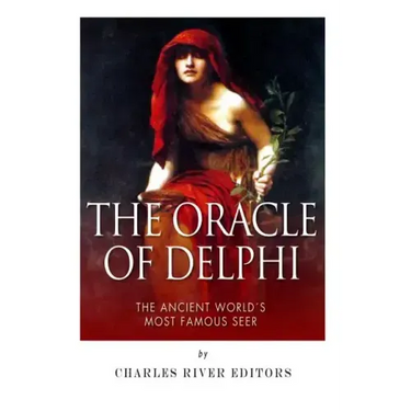 The Oracle of Delphi: The Ancient World's Most Famous Seer