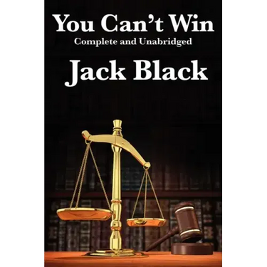 You Can't Win, Complete and Unabridged by Jack Black