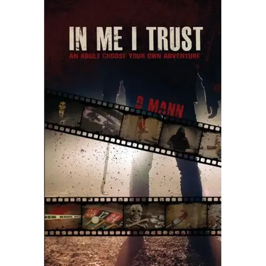 In Me I Trust: An Adult Choose Your Own Adventure Story