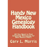 Handy New Mexico Genealogy Handbook: All You Need to Find Genealogy Resources for New Mexico FAST!