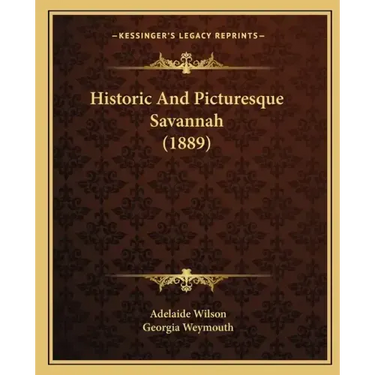 Historic And Picturesque Savannah (1889)