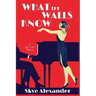 What the Walls Know: A Lizzie Crane Mystery