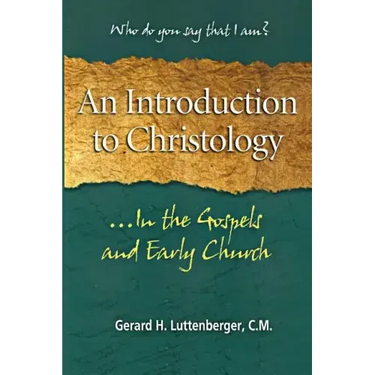 An Introduction to Christology: ...In the Gospels and Early Church