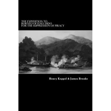 The Expedition to Borneo of H.M.S. Dido For the Suppression of Piracy