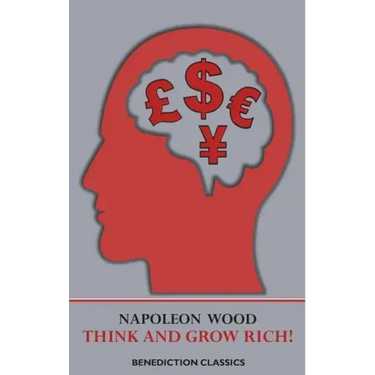 Think and Grow Rich!: a manual for achieving financial and personal success in any field