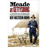 Meade at Gettysburg: A Study in Command