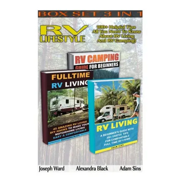 RV Lifestyle BOX SET 3 IN 1: 100+ Helpful Tips - All You Need To Know About RV Living And RV Camping!: (rv living for beginners, rv living secrets,