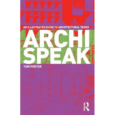 Archispeak: An Illustrated Guide to Architectural Terms
