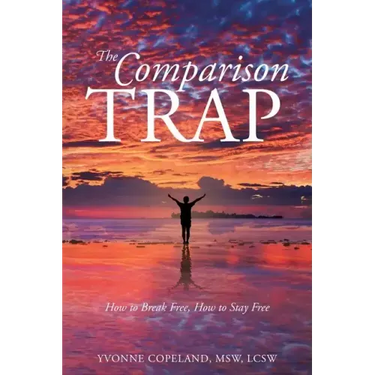 The Comparison Trap: How to Break Free, How to Stay Free