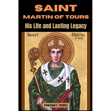 Saint Martin of Tours: His Life and Lasting Legacy