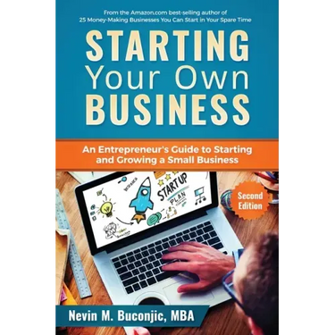 Starting Your Own Business: An Entrepreneur's Guide to Starting and Growing a Small Business