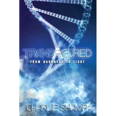 Transfigured: From Darkness to Light