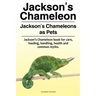 Jackson's Chameleon. Jackson's Chameleons as Pets. Jackson's Chameleon book for care, feeding, handling, health and common myths.