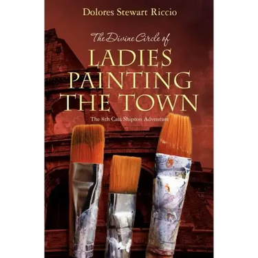 The Divine Circle of Ladies Painting the Town: The 8th Cass Shipton Adventure